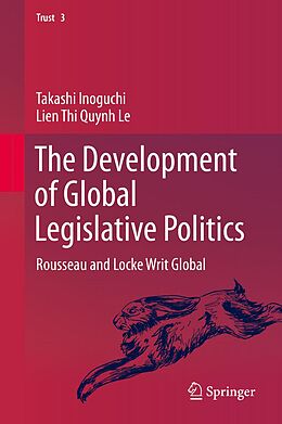 eBook (pdf) The Development of Global Legislative Politics de Takashi Inoguchi, Lien Thi Quynh Le