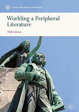 eBook (pdf) Worlding a Peripheral Literature de Marko Juvan