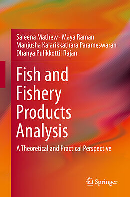 Livre Relié Fish and Fishery Products Analysis de Saleena Mathew, Dhanya Pulikkottil Rajan, Manjusha Kalarikkathara Parameswaran