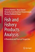 E-Book (pdf) Fish and Fishery Products Analysis von Saleena Mathew, Maya Raman, Manjusha Kalarikkathara Parameswaran
