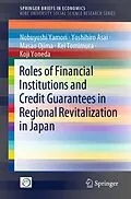 E-Book (pdf) Roles of Financial Institutions and Credit Guarantees in Regional Revitalization in Japan von Nobuyoshi Yamori, Yoshihiro Asai, Masao Ojima