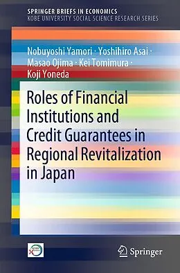 E-Book (pdf) Roles of Financial Institutions and Credit Guarantees in Regional Revitalization in Japan von Nobuyoshi Yamori, Yoshihiro Asai, Masao Ojima