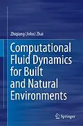 E-Book (pdf) Computational Fluid Dynamics for Built and Natural Environments von Zhiqiang (John) Zhai