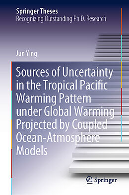 Fester Einband Sources of Uncertainty in the Tropical Pacific Warming Pattern under Global Warming Projected by Coupled Ocean-Atmosphere Models von Jun Ying
