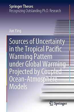 E-Book (pdf) Sources of Uncertainty in the Tropical Pacific Warming Pattern under Global Warming Projected by Coupled Ocean-Atmosphere Models von Jun Ying