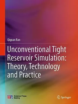 E-Book (pdf) Unconventional Tight Reservoir Simulation: Theory, Technology and Practice von Qiquan Ran