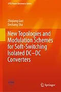 E-Book (pdf) New Topologies and Modulation Schemes for Soft-Switching Isolated DC-DC Converters von Zhiqiang Guo, Deshang Sha