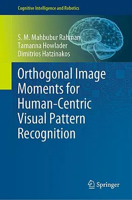 E-Book (pdf) Orthogonal Image Moments for Human-Centric Visual Pattern Recognition von S. M. Mahbubur Rahman, Tamanna Howlader, Dimitrios Hatzinakos