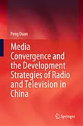 E-Book (pdf) Media Convergence and the Development Strategies of Radio and Television in China von Peng Duan
