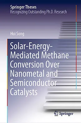 E-Book (pdf) Solar-Energy-Mediated Methane Conversion Over Nanometal and Semiconductor Catalysts von Hui Song