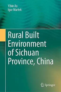 E-Book (pdf) Rural Built Environment of Sichuan Province, China von Yibin Ao, Igor Martek