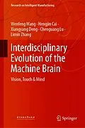 E-Book (pdf) Interdisciplinary Evolution of the Machine Brain von Wenfeng Wang, Hengjin Cai, Xiangyang Deng