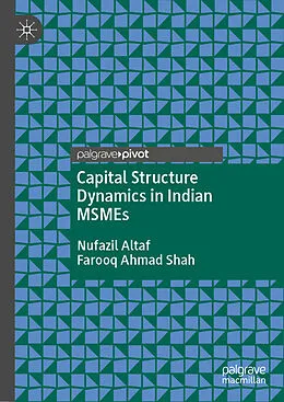 E-Book (pdf) Capital Structure Dynamics in Indian MSMEs von Nufazil Altaf, Farooq Ahmad Shah