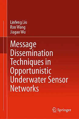 E-Book (pdf) Message Dissemination Techniques in Opportunistic Underwater Sensor Networks von Linfeng Liu, Ran Wang, Jiagao Wu