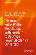 E-Book (pdf) Advanced Pulse-Width-Modulation: With Freedom to Optimize Power Electronics Converters von Dong Jiang, Zewei Shen, Qiao Li