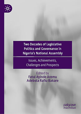 Livre Relié Two Decades of Legislative Politics and Governance in Nigeria s National Assembly de 