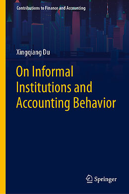 Livre Relié On Informal Institutions and Accounting Behavior de Xingqiang Du