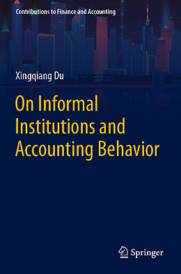 Couverture cartonnée On Informal Institutions and Accounting Behavior de Xingqiang Du