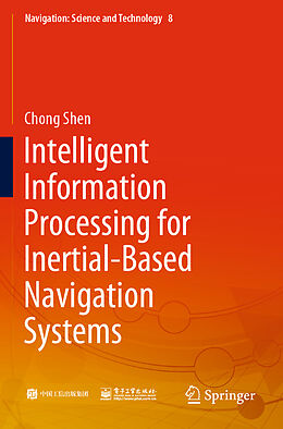 Kartonierter Einband Intelligent Information Processing for Inertial-Based Navigation Systems von Chong Shen