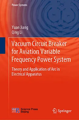 E-Book (pdf) Vacuum Circuit Breaker for Aviation Variable Frequency Power System von Yuan Jiang, Qing Li