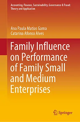 E-Book (pdf) Family Influence on Performance of Family Small and Medium Enterprises von Ana Paula Matias Gama, Catarina Afonso Alves