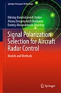 E-Book (pdf) Signal Polarization Selection for Aircraft Radar Control von Nikolay Kondratyevich Yurkov, Alexey Yevgenyevich Bukharov, Dmitry Alexandrovich Zatuchny