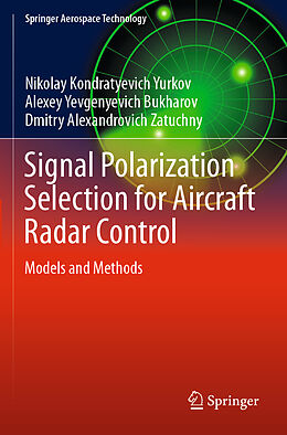 Couverture cartonnée Signal Polarization Selection for Aircraft Radar Control de Nikolay Kondratyevich Yurkov, Dmitry Alexandrovich Zatuchny, Alexey Yevgenyevich Bukharov