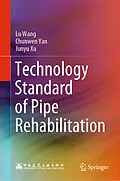 E-Book (pdf) Technology Standard of Pipe Rehabilitation von Lu Wang, Chunwen Yan, Junyu Xu