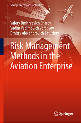Livre Relié Risk Management Methods in the Aviation Enterprise de Valery Dmitryevich Sharov, Dmitry Alexandrovich Zatuchny, Vadim Vadimovich Vorobyov