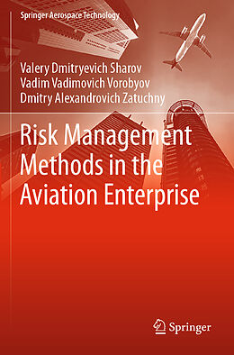 Kartonierter Einband Risk Management Methods in the Aviation Enterprise von Valery Dmitryevich Sharov, Dmitry Alexandrovich Zatuchny, Vadim Vadimovich Vorobyov