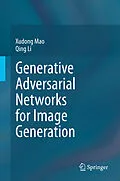 E-Book (pdf) Generative Adversarial Networks for Image Generation von Xudong Mao, Qing Li