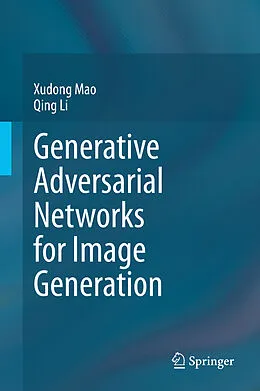 E-Book (pdf) Generative Adversarial Networks for Image Generation von Xudong Mao, Qing Li