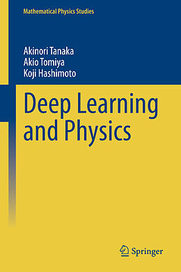 Livre Relié Deep Learning and Physics de Akinori Tanaka, Koji Hashimoto, Akio Tomiya