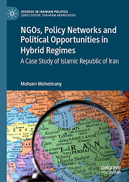 Livre Relié NGOs, Policy Networks and Political Opportunities in Hybrid Regimes de Mohsen Moheimany