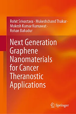 E-Book (pdf) Next Generation Graphene Nanomaterials for Cancer Theranostic Applications von Rohit Srivastava, Mukeshchand Thakur, Mukesh Kumar Kumawat