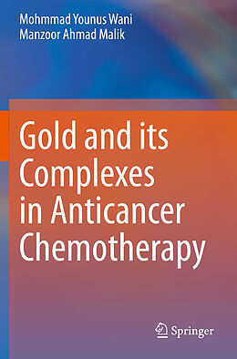Couverture cartonnée Gold and its Complexes in Anticancer Chemotherapy de Manzoor Ahmad Malik, Mohmmad Younus Wani