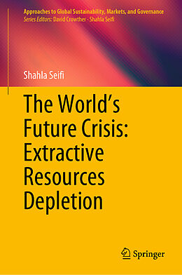 Livre Relié The World s Future Crisis: Extractive Resources Depletion de Shahla Seifi