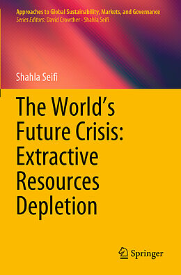 Couverture cartonnée The World s Future Crisis: Extractive Resources Depletion de Shahla Seifi