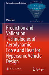 E-Book (pdf) Prediction and Validation Technologies of Aerodynamic Force and Heat for Hypersonic Vehicle Design von Min Zhao
