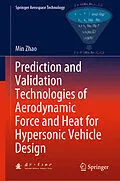 E-Book (pdf) Prediction and Validation Technologies of Aerodynamic Force and Heat for Hypersonic Vehicle Design von Min Zhao