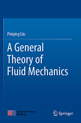 Couverture cartonnée A General Theory of Fluid Mechanics de Peiqing Liu