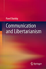 E-Book (pdf) Communication and Libertarianism von Pavel Slutskiy
