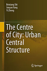 eBook (pdf) The Centre of City: Urban Central Structure de Beixiang Shi, Junyan Yang, Yi Zheng