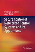E-Book (pdf) Secure Control of Networked Control Systems and Its Applications von Dong Yue, Songlin Hu, Zihao Cheng