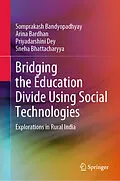 E-Book (pdf) Bridging the Education Divide Using Social Technologies von Somprakash Bandyopadhyay, Arina Bardhan, Priyadarshini Dey