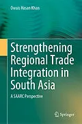 E-Book (pdf) Strengthening Regional Trade Integration in South Asia von Owais Hasan Khan