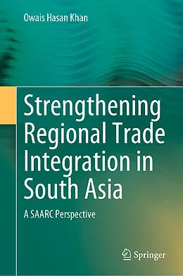E-Book (pdf) Strengthening Regional Trade Integration in South Asia von Owais Hasan Khan