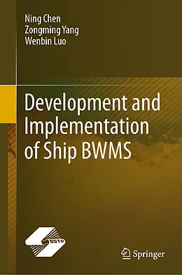 E-Book (pdf) Development and Implementation of Ship BWMS von Ning Chen, Zongming Yang, Wenbin Luo