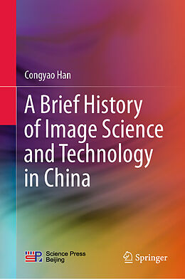 Livre Relié A Brief History of Image Science and Technology in China de Congyao Han