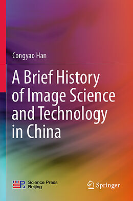 Couverture cartonnée A Brief History of Image Science and Technology in China de Congyao Han